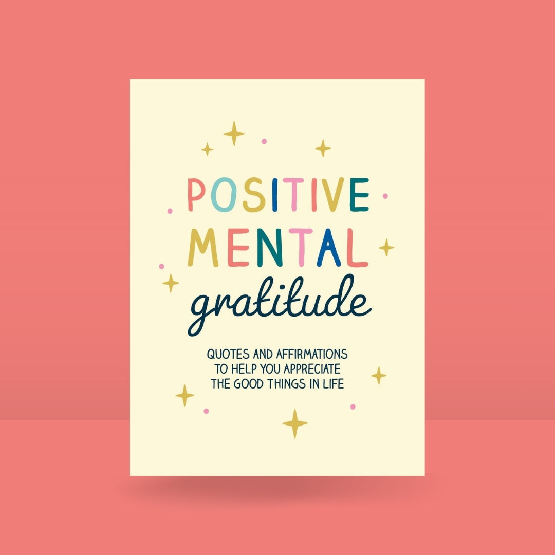 Brilliant Books Positive Mental Gratitude_ Quotes and Affirmations to Help You Appreciate the Good Things in Life by Weirs of Baggot Street