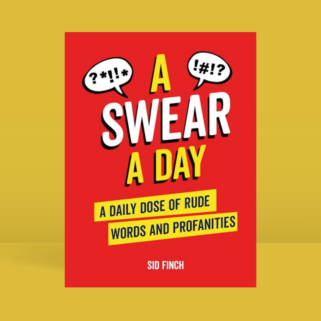 Brilliant Books _ A Swear A Day_ A Daily Dose of Rude Words and Profanities - Sid Finch by Weirs of Baggot Street