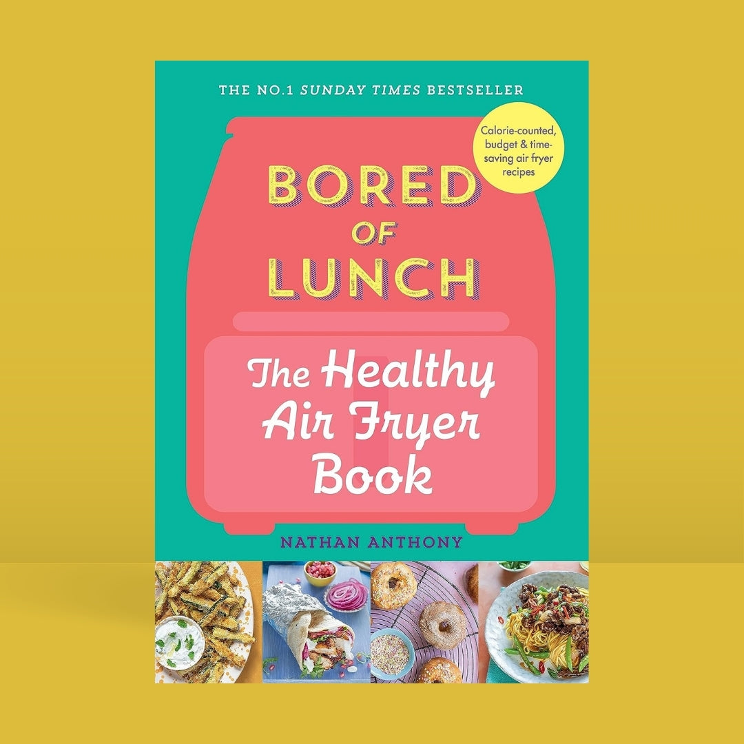 Brilliant Books _ Bored of Lunch_ The Healthy Air Fryer Book - Nathan Anthony by Weirs of Baggot Street