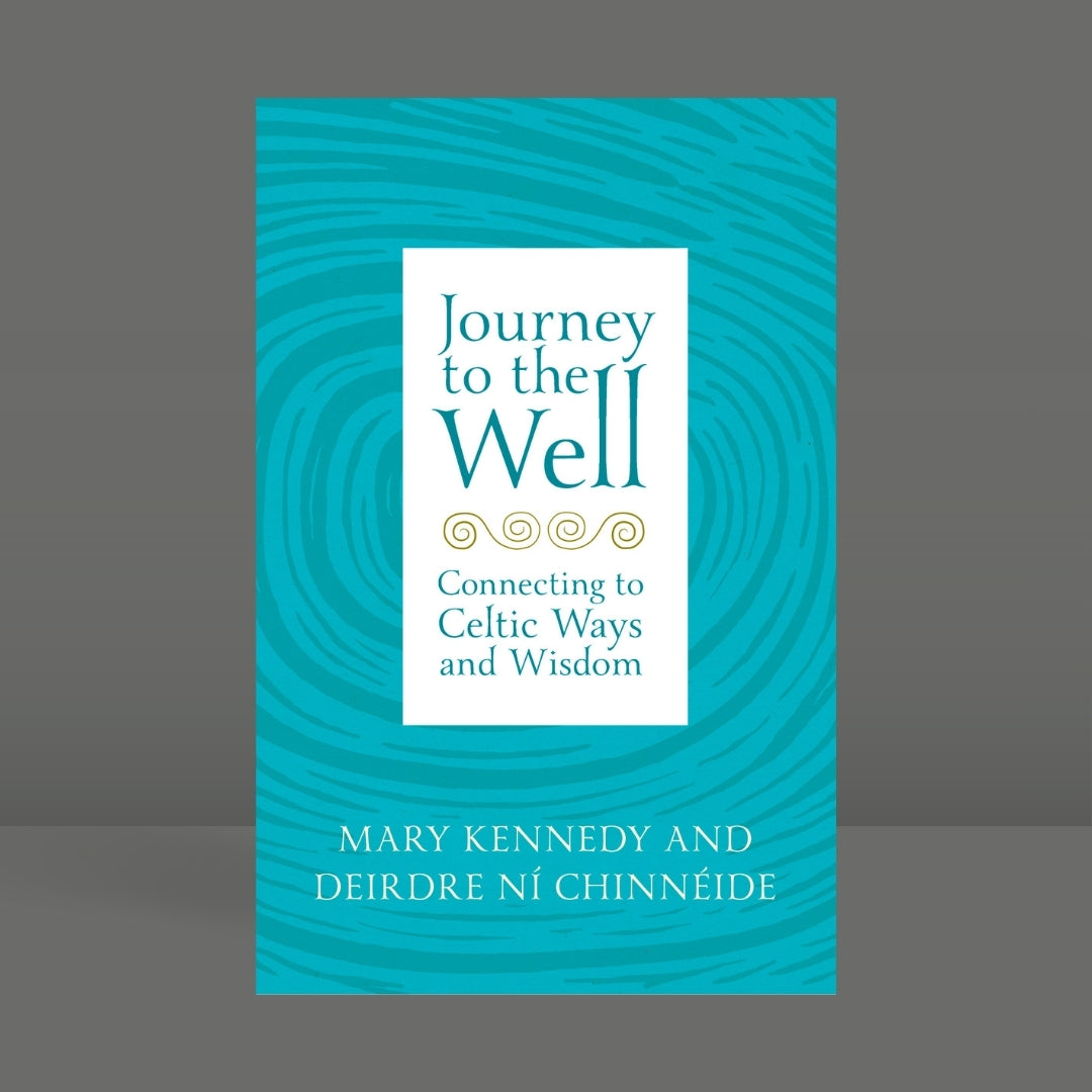 Brilliant Books _ Journey to the Well_ Connecting to Celtic Ways and Wisdom - Mary Kennedy & Deirdre Ní Chinnéide by Weirs of Baggot Street