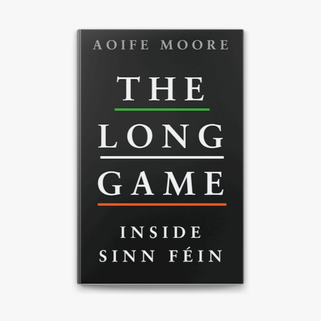 Brilliant Books _ Long Game_ Inside Sinn Féin - Aoife Moore by Weirs of Baggot Street