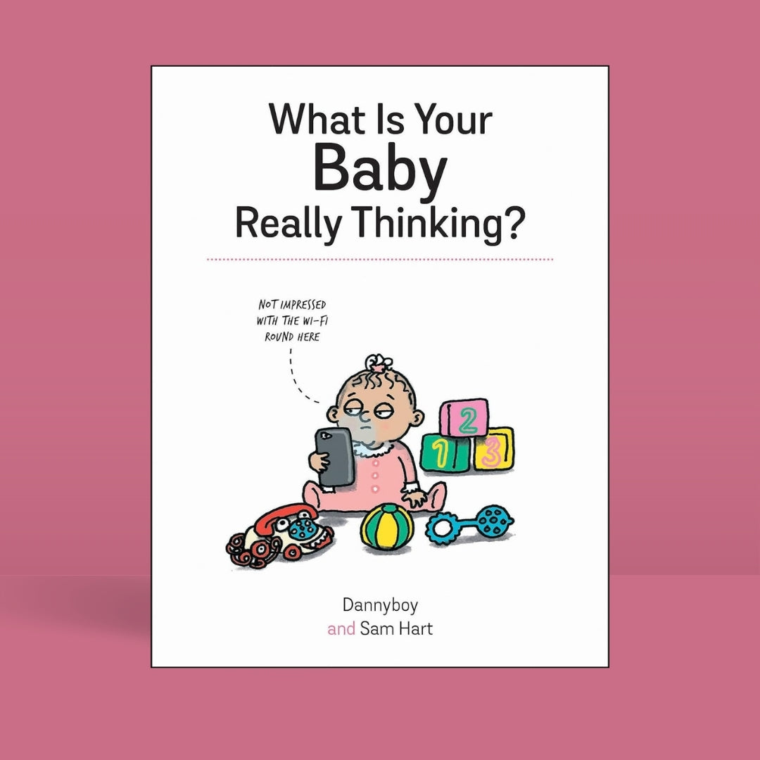 Brilliant Books _ What is Your Baby Really Thinking__ All the Things Your Baby Wished They Could Tell You - Sam Hart by Weirs of Baggot Street