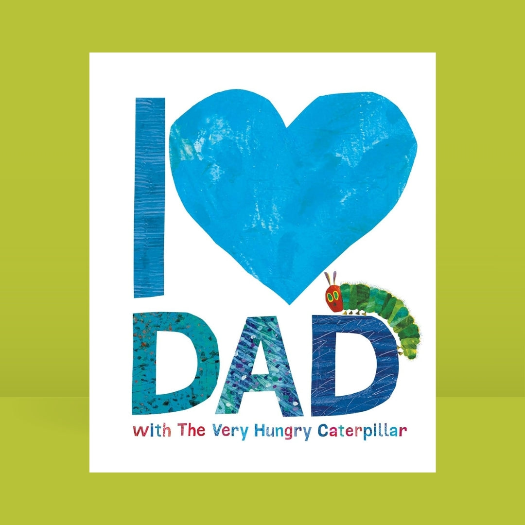 Little Bookworms _ I Love Dad with the Very Hungry Caterpillar - Eric Carle by Weirs of Baggot Street