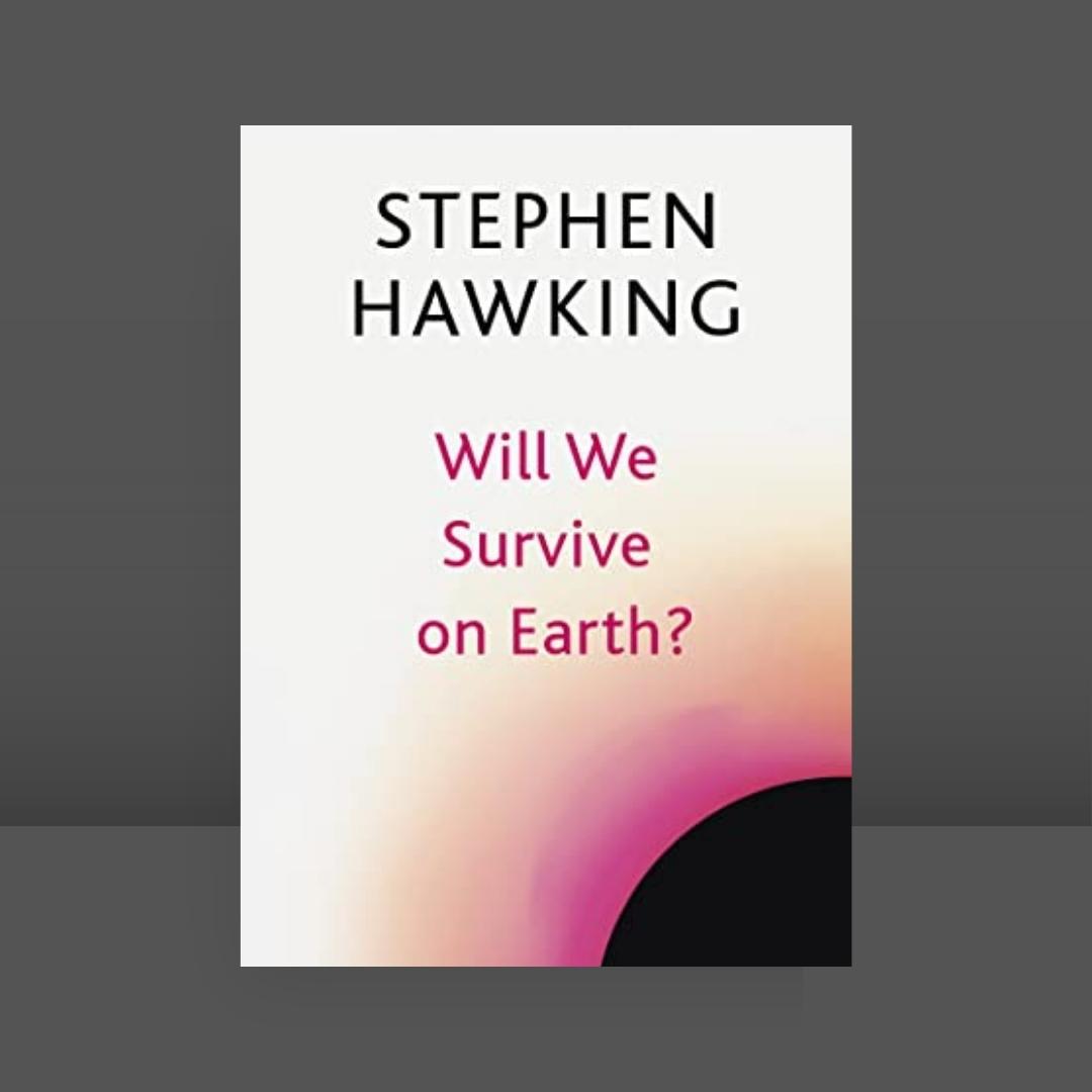 Will We Survive On Earth? Brief Answers, Big Questions - Stephen Hawking Brilliant Books by Weirs of Baggot Street